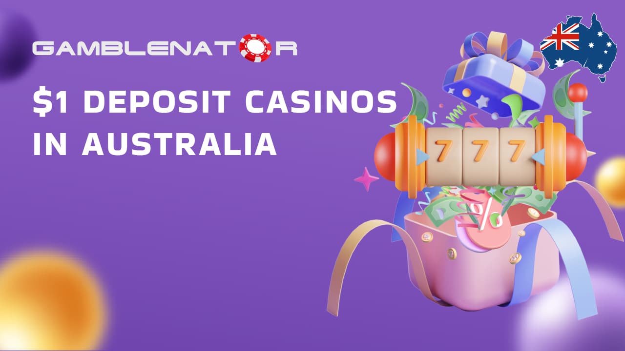 $1 Minimum Deposit Casinos in Australia Gamblenator.net