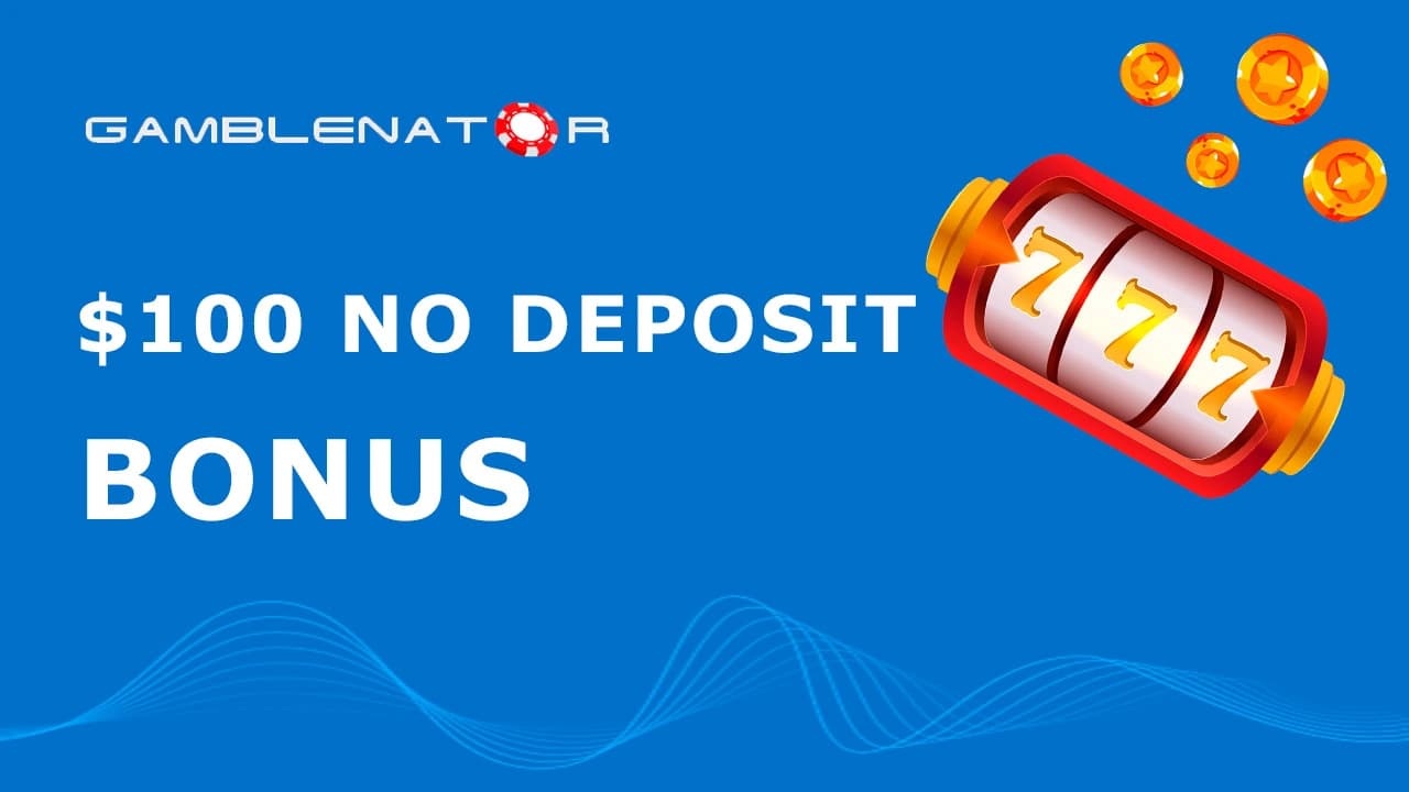 $100 No Deposit Bonus Codes in Australia 2024 Gamblenator.net