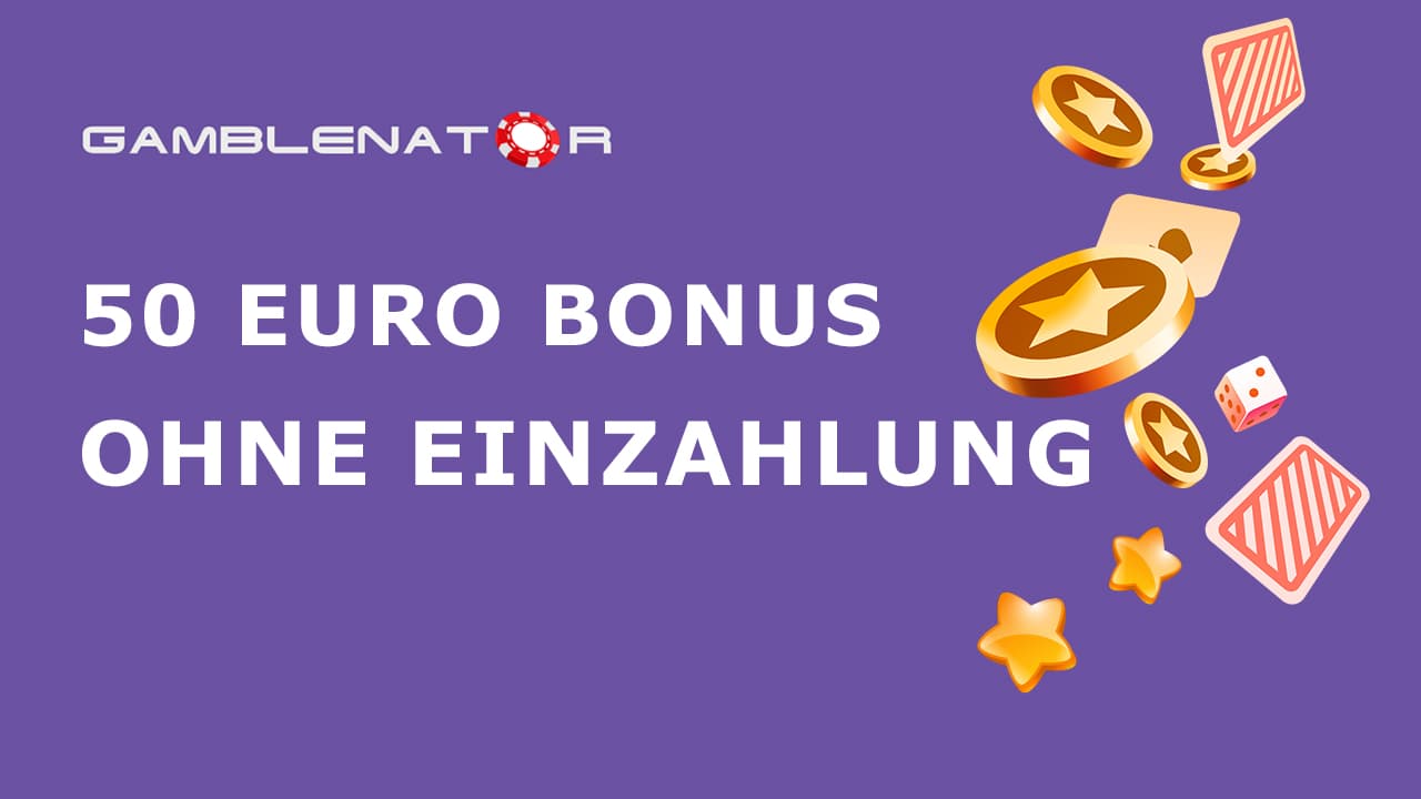 50 Euro Bonus ohne Einzahlung im Online Casino 2024 Gamblenator.net