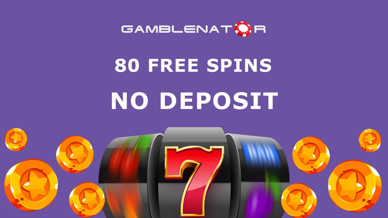 80 Free Spins No Deposit Bonus Codes (2024) Gamblenator.net