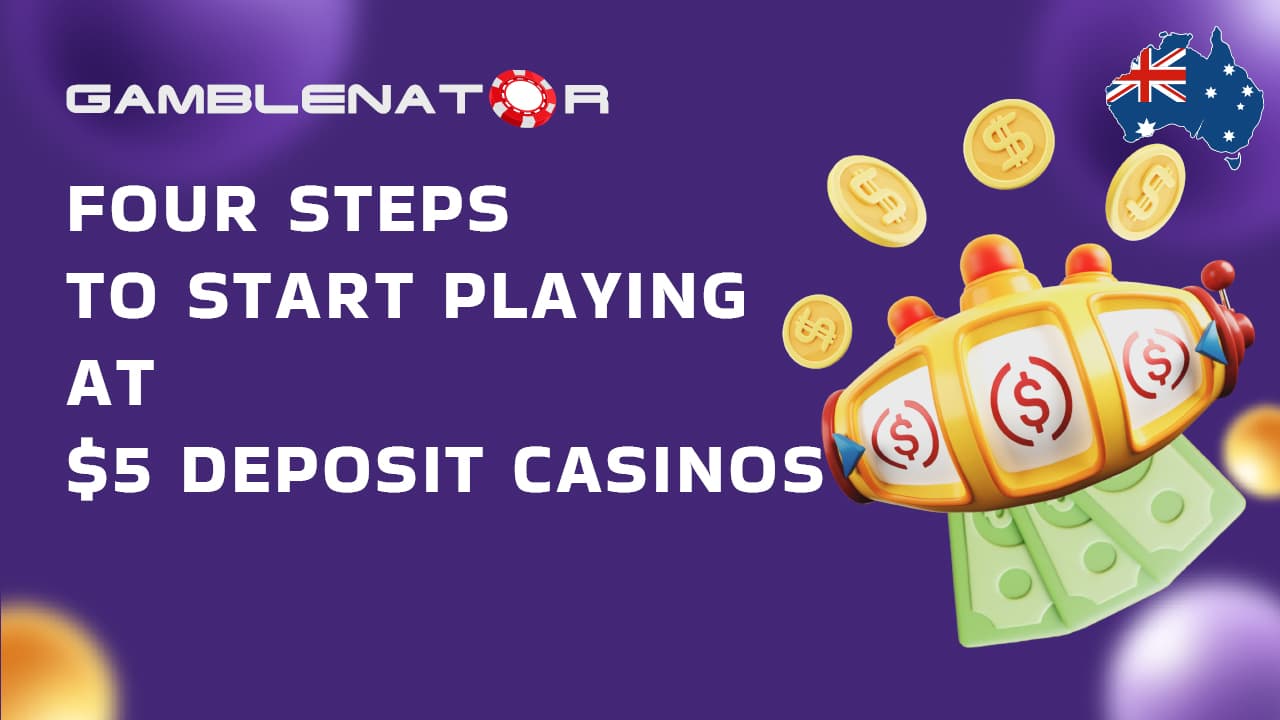 Four Steps to Start Playing at $5 Deposit Casinos