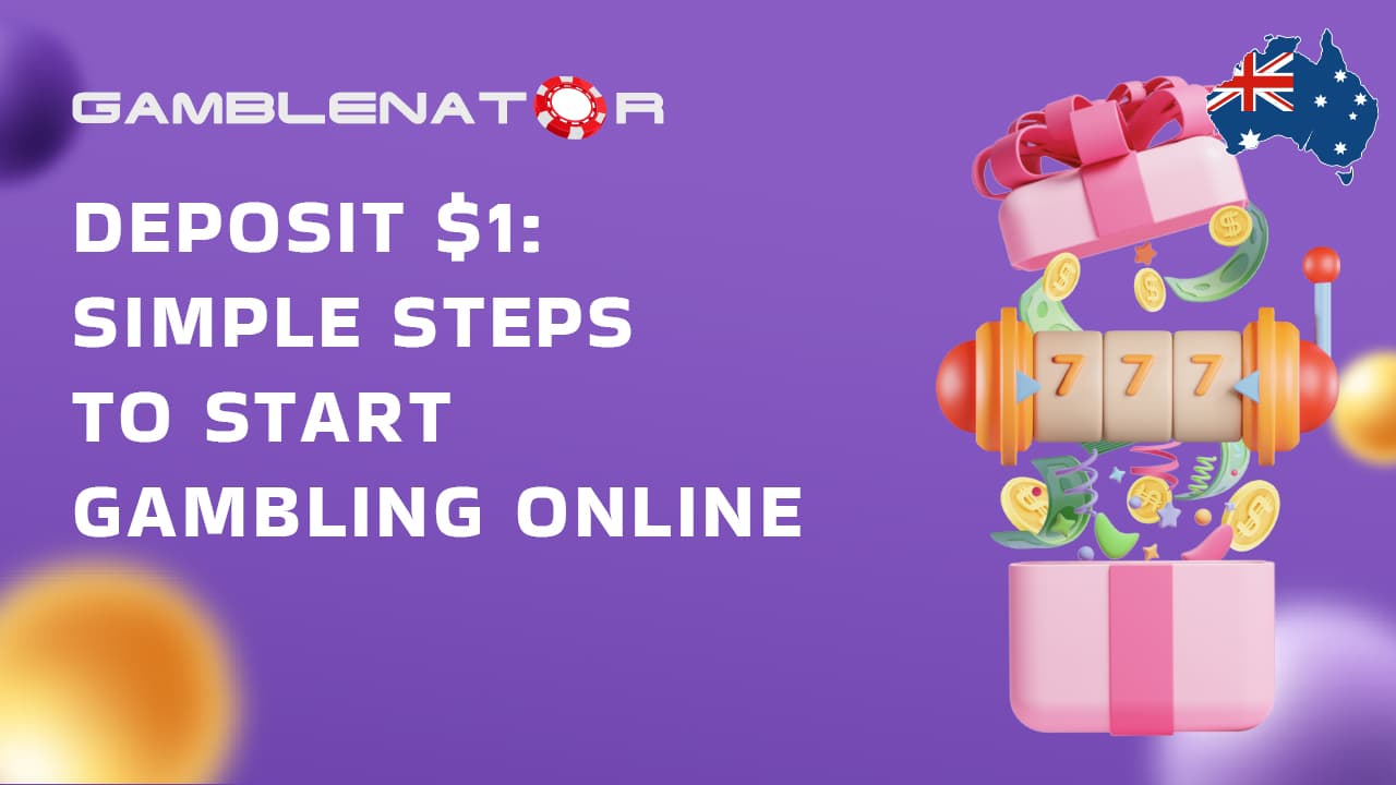 Deposit $1: Simple Steps to Start Gambling Online