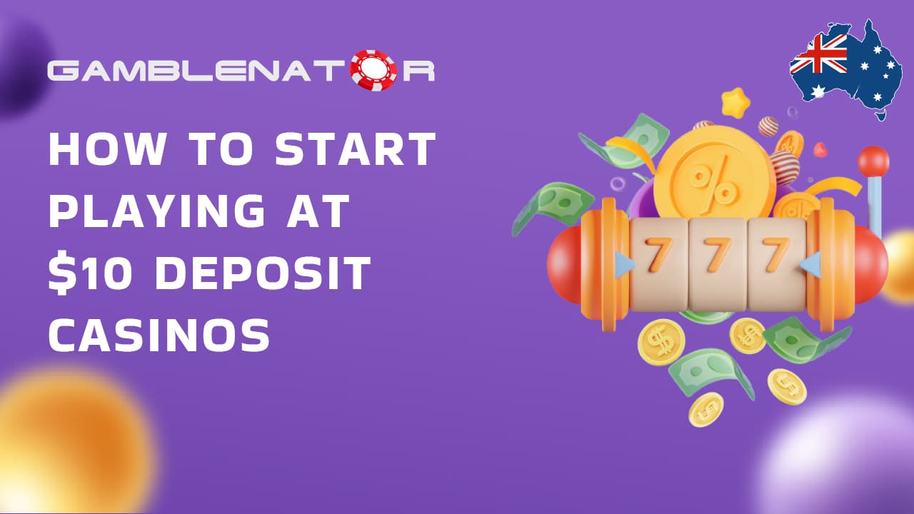 How to Start Playing at 10 Dollar Deposit Casino Sites