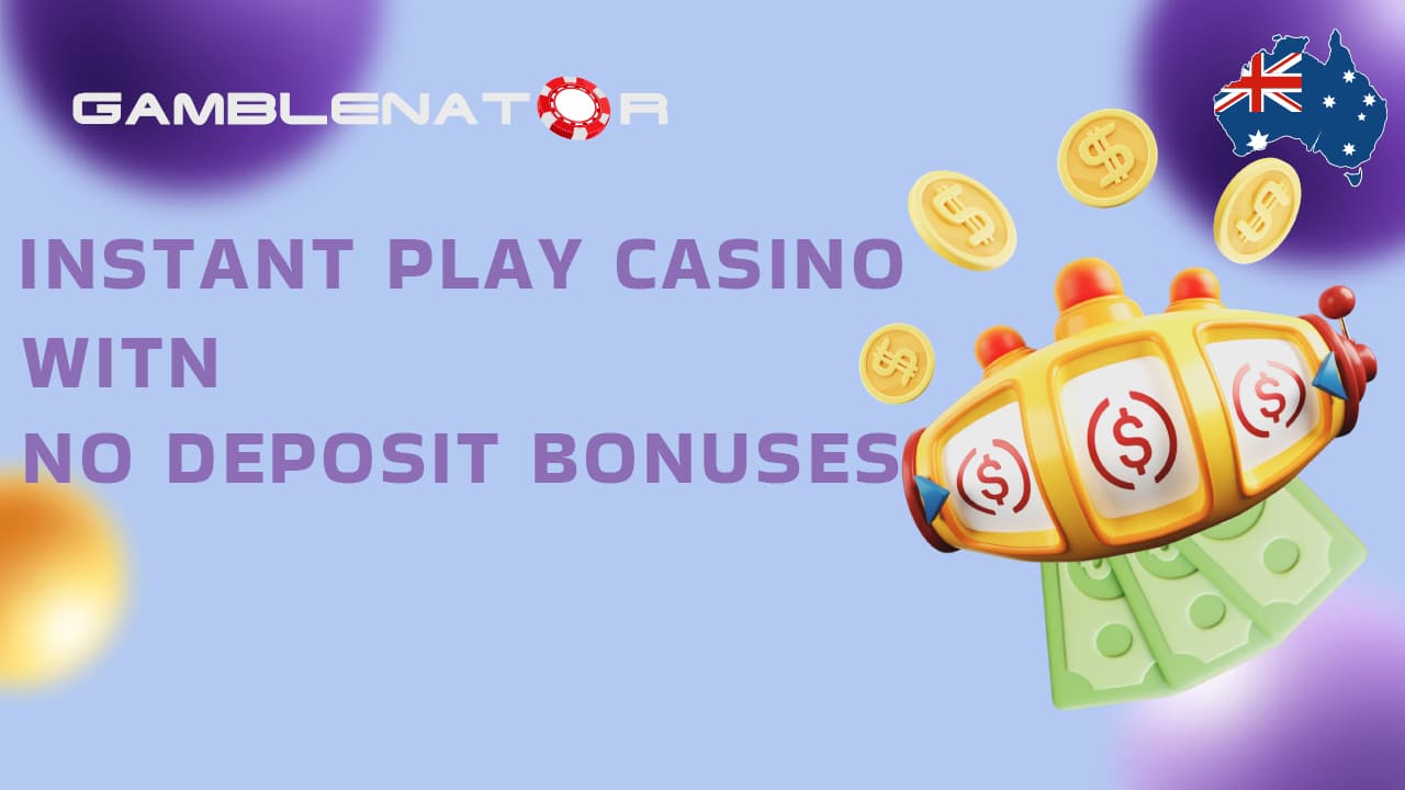 How to Claim Instant Play No Deposit Bonuses?