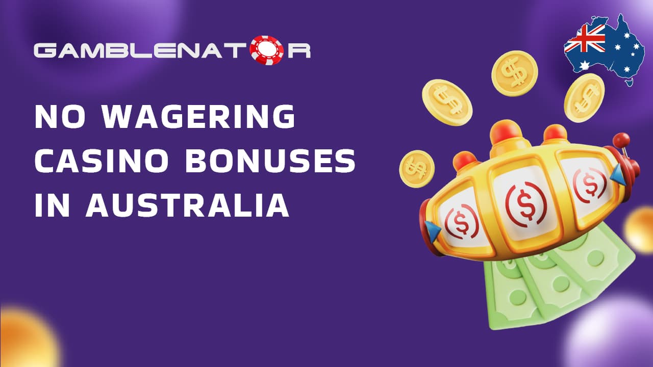Best No Wagering Casino Bonuses in Australia 2024 Gamblenator.net