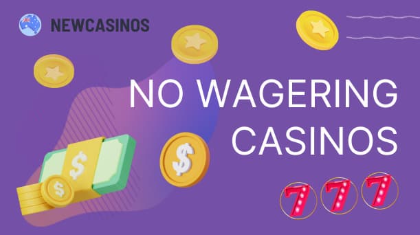 Best No Wagering Casinos in Australia - Get Low Wagering Bonuses in 2024 Gamblenator.net