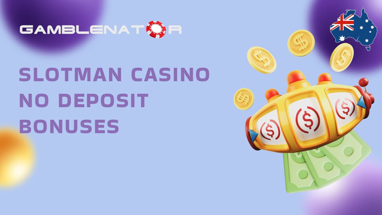 Slotman Casino No Deposit Bonus Codes 2024 Gamblenator.net