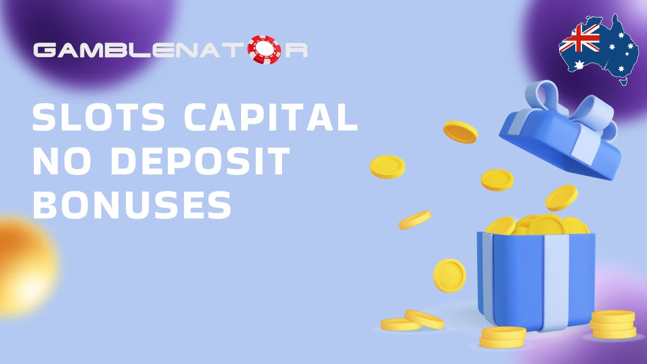 Slots Capital No Deposit Bonus 2024 Gamblenator.net